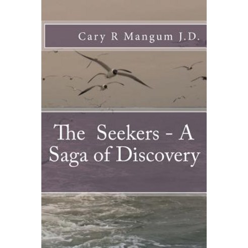 The Seekers - A Saga of Discovery Paperback, Createspace Independent Publishing Platform