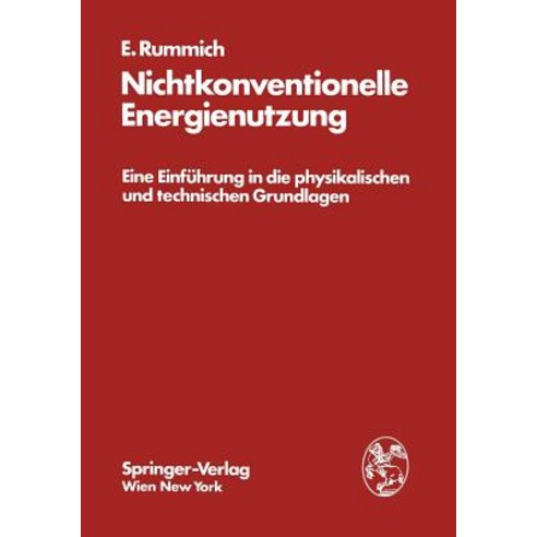 Nichtkonventionelle Energienutzung: Eine Einfuhrung in Die Physikalischen Und Technischen Grundlagen Paperback, Springer