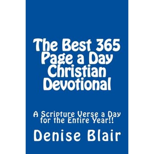 The Best 365 Page a Day Christian Devotional: A Scripture Verse a Day for the Entire Year!! Paperback, Createspace Independent Publishing Platform