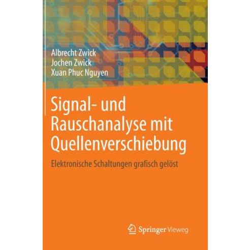 Signal- Und Rauschanalyse Mit Quellenverschiebung: Elektronische Schaltungen Grafisch Gelost Hardcover, Springer Vieweg