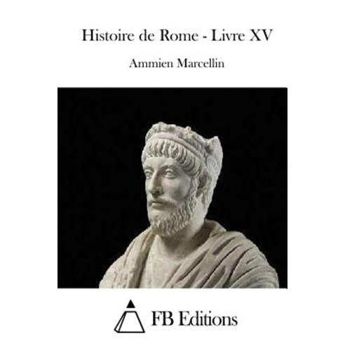 Histoire de Rome - Livre XV Paperback, Createspace Independent Publishing Platform