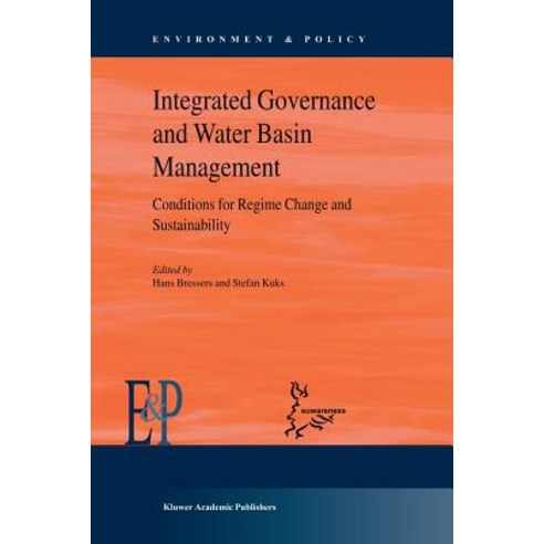 Integrated Governance and Water Basin Management: Conditions for Regime Change and Sustainability Paperback, Springer