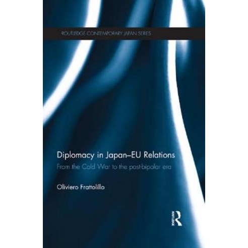 Diplomacy in Japan-Eu Relations: From the Cold War to the Post-Bipolar Era Paperback, Routledge