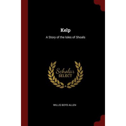 Kelp: A Story of the Isles of Shoals Paperback, Andesite Press
