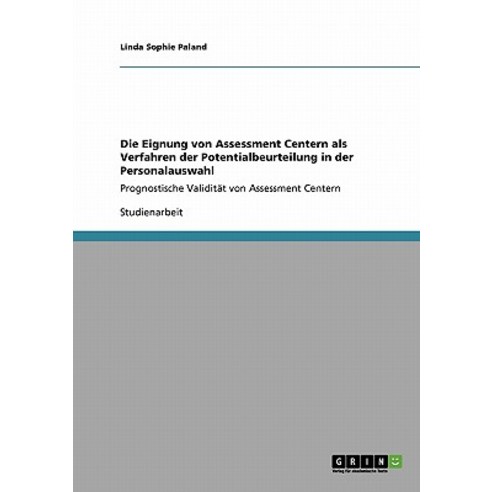 Die Eignung Von Assessment Centern ALS Verfahren Der Potentialbeurteilung in Der Personalauswahl Paperback, Grin Publishing