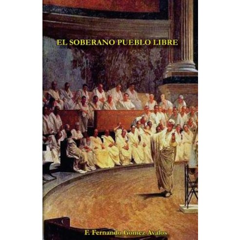 El Soberano Pueblo Libre Paperback, Createspace Independent Publishing Platform