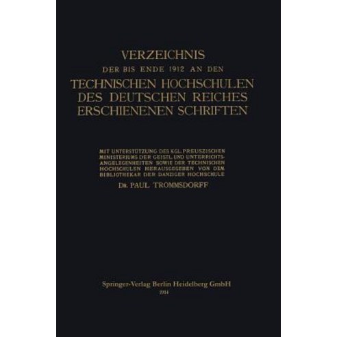 Verzeichnis Der Bis Ende 1912 an Den Technischen Hochschulen Des Deutschen Reiches Erschienenen Schriften Paperback, Springer