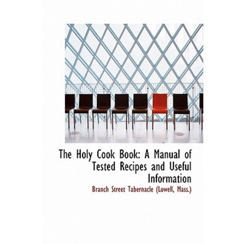 The Holy Cook Book: A Manual of Tested Recipes and Useful Information Hardcover, BiblioLife