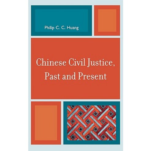 Chinese Civil Justice Past and Present Hardcover, Rowman & Littlefield Publishers