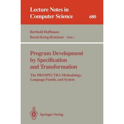 Program Development by Specification and Transformation: The Prospectra Methodology Language Family and System Paperback, Springer