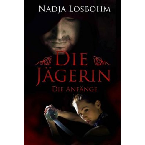 Die Jaegerin: Die Anfaenge Paperback, Createspace Independent Publishing Platform