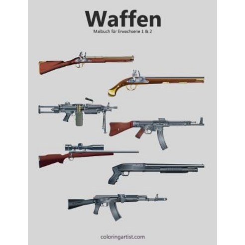 Waffenmalbuch Fur Erwachsene 1 & 2 Paperback, Createspace Independent Publishing Platform