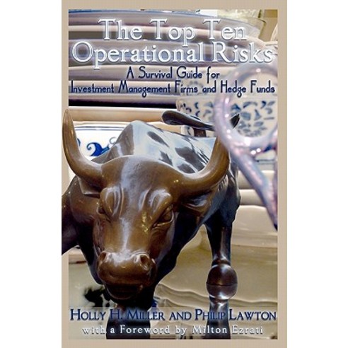 The Top Ten Operational Risks: A Survival Guide for Investment Management Firms and Hedge Funds Paperback, Createspace Independent Publishing Platform