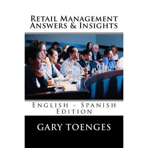 Retail Management Answers & Insights: English - Spanish Edition Paperback, Createspace Independent Publishing Platform