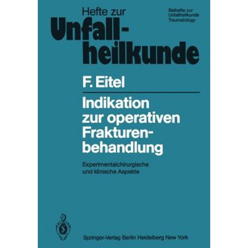 Indikation Zur Operativen Frakturenbehandlung: Experimentalchirurgische Und Klinische Aspekte Paperback, Springer
