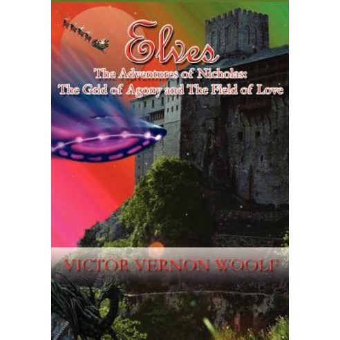 Elves: The Adventures of Nicholas: The Grid of Agony and the Field of Love. Paperback, International Academy of Holodynamic