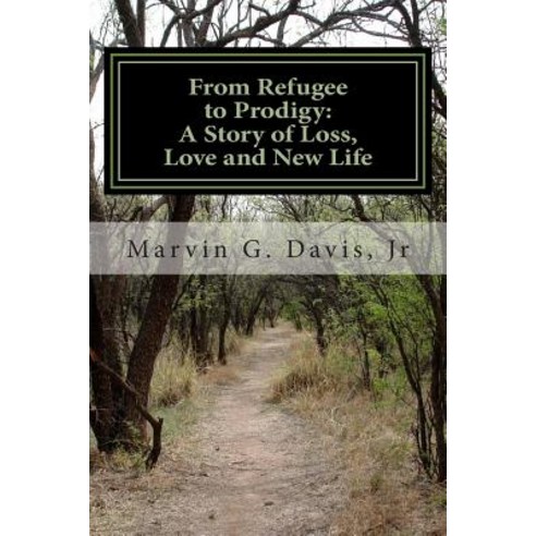 From Refugee to Prodigy: A Story of Loss Love and New Life Paperback, Createspace Independent Publishing Platform