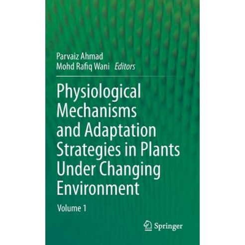 Physiological Mechanisms and Adaptation Strategies in Plants Under Changing Environment: Volume 1 Hardcover, Springer