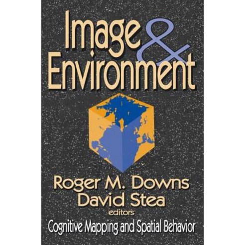 Image and Environment: Cognitive Mapping and Spatial Behavior Paperback, Taylor & Francis