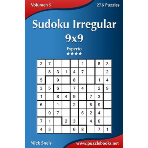 Sudoku Irregular 9x9 - Experto - Volumen 5 - 276 Puzzles Paperback, Createspace Independent Publishing Platform