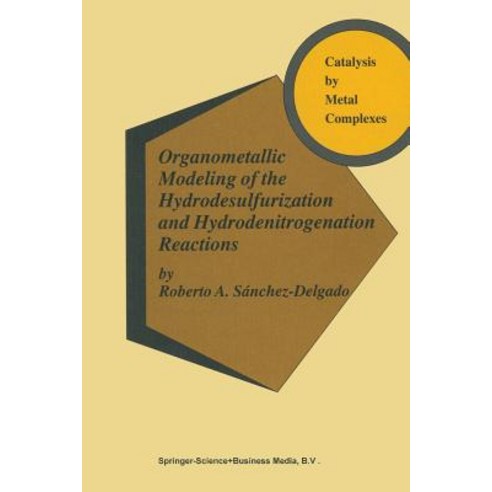 Organometallic Modeling of the Hydrodesulfurization and Hydrodenitrogenation Reactions Paperback, Springer