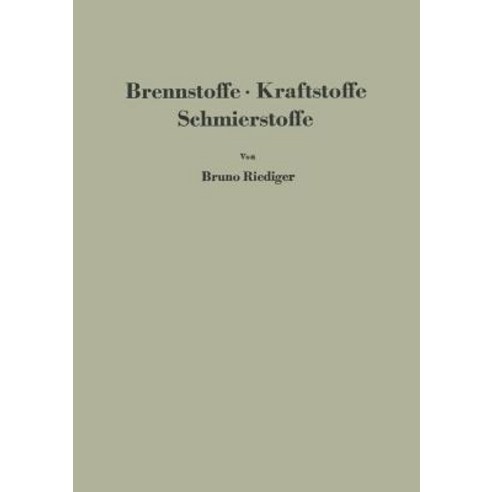 Brennstoffe - Kraftstoffe Schmierstoffe: Eine Einfuhrung in Ihre Chemie Und Technologie Fur Ingenieure Paperback, Springer
