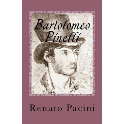 Bartolomeo Pinelli: E La Roma del Tempo Suo Paperback, Createspace Independent Publishing Platform