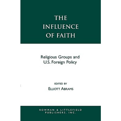 The Influence of Faith: Religious Groups and U.S. Foreign Policy Paperback, Rowman & Littlefield Publishers