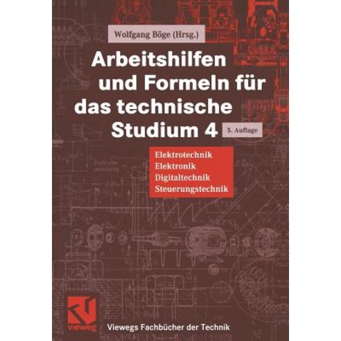 Arbeitshilfen Und Formeln Fur Das Technische Studium: Elektrotechnik Elektronik Digitaltechnik Steuerungstechnik Paperback, Vieweg+teubner Verlag