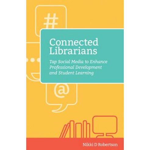 Connected Librarians: Tap Social Media to Enhance Professional Development and Student Learning Paperback, ISTE