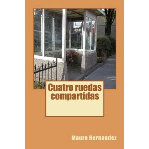 Cuatro Ruedas Compartidas Paperback, Createspace Independent Publishing Platform