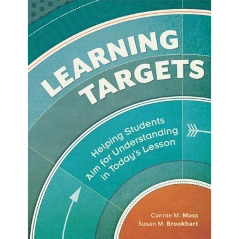 Learning Targets: Helping Students Aim for Understanding in Today''s Lesson Paperback, Association for Supervision & Curriculum Deve