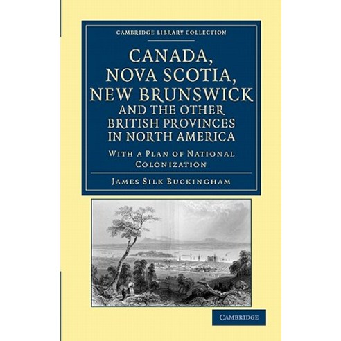 Canada Nova Scotia New Brunswick and the Other British Provinces in North America Paperback, Cambridge University Press