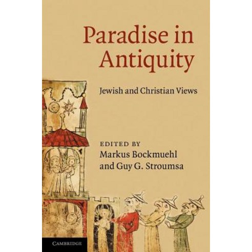 Paradise in Antiquity:Jewish and Christian Views, Cambridge University Press