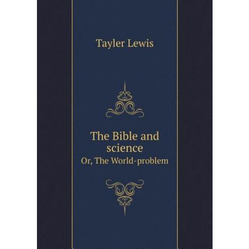 The Bible and Science Or the World-Problem Paperback, Book on Demand Ltd.