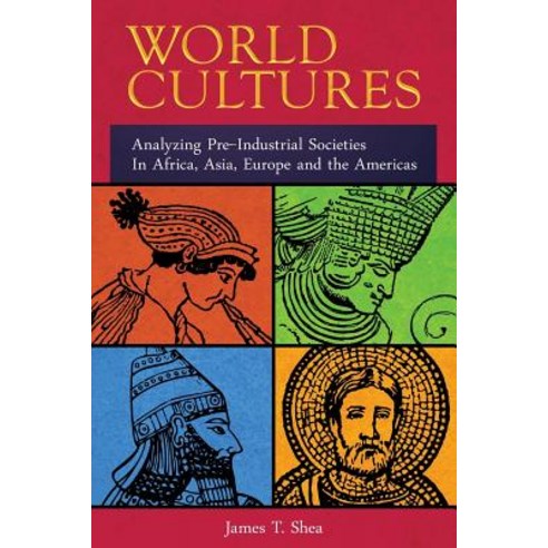 World Cultures: Analyzing Pre-Industrial Societies in Africa Asia Europe and the Americas Paperback, Createspace Independent Publishing Platform