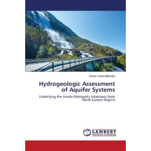 Hydrogeologic Assessment of Aquifer Systems Paperback, LAP Lambert Academic Publishing