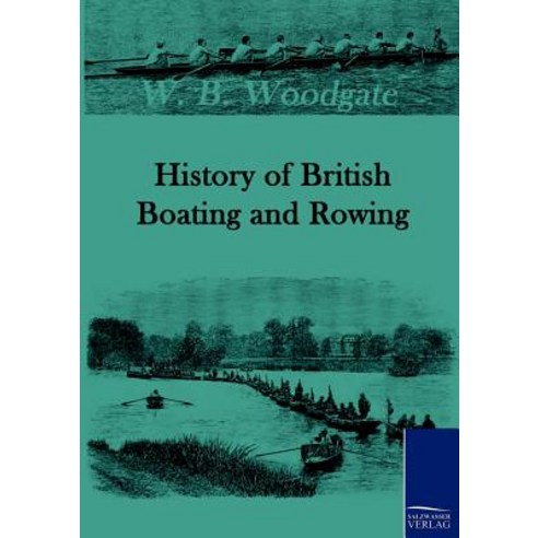 History of British Boating and Rowing Paperback, Salzwasser-Verlag Gmbh