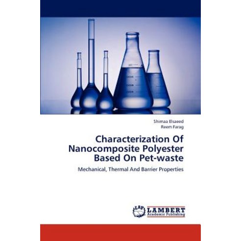 Characterization of Nanocomposite Polyester Based on Pet-Waste Paperback, LAP Lambert Academic Publishing