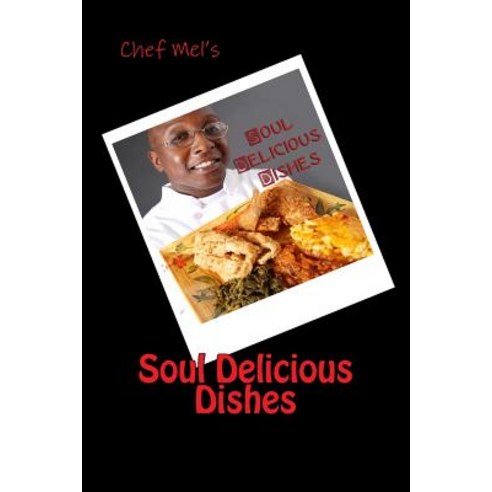 Soul Delicious Dishes: Recipe Book Paperback, Createspace Independent Publishing Platform