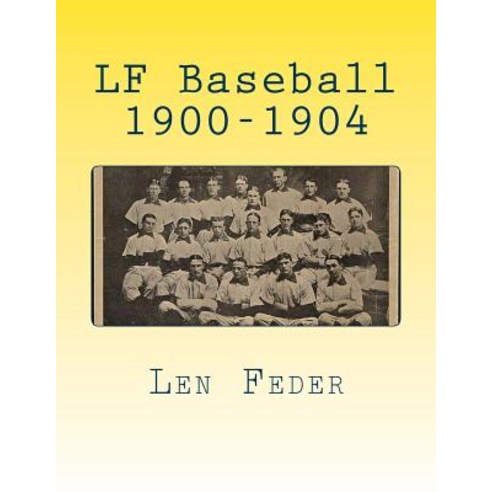 LF Baseball 1900-1904 Paperback, Createspace Independent Publishing Platform