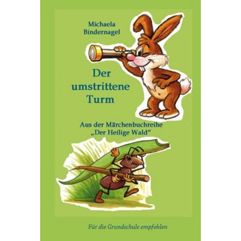 Der Umstrittene Turm: Aus Der Marchenbuchreihe "Der Heilige Wald" Paperback, Createspace Independent Publishing Platform