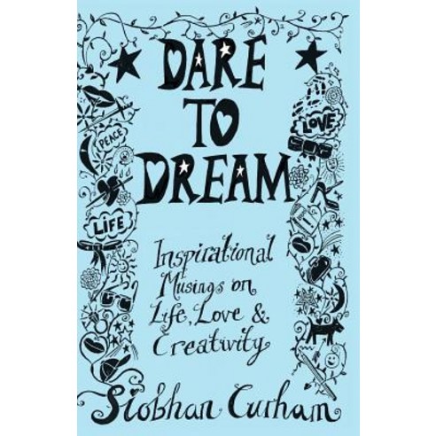 Dare to Dream: Inspirational Musings on Life Love & Creativity Paperback, Dare to Dream