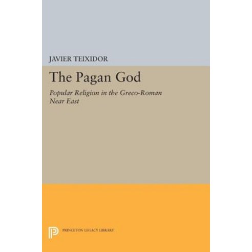 The Pagan God: Popular Religion in the Greco-Roman Near East Paperback, Princeton University Press