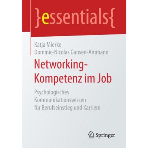 Networking-Kompetenz Im Job: Psychologisches Kommunikationswissen Fur Berufseinstieg Und Karriere Paperback, Springer