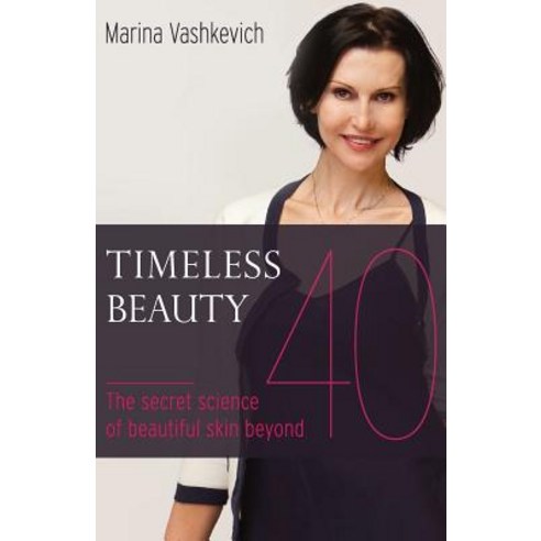 Timeless Beauty: The Secret Science of Beautiful Skin Beyond 40 Paperback, Createspace Independent Publishing Platform