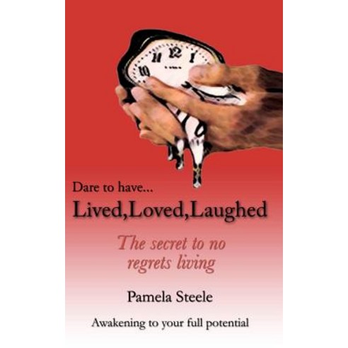 Lived Loved Laughed: The Secret to No Regrets Living Paperback, Createspace Independent Publishing Platform