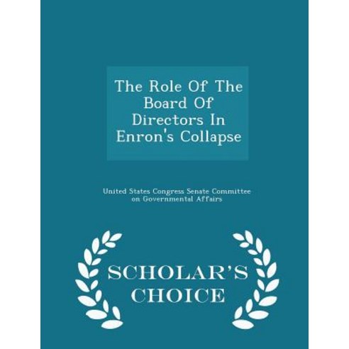 The Role of the Board of Directors in Enron''s Collapse - Scholar''s Choice Edition Paperback