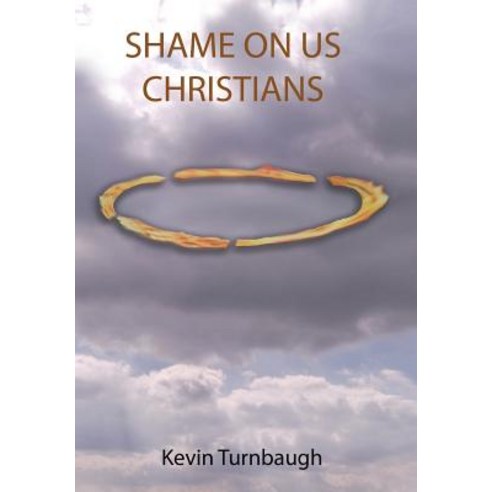 Shame on Us Christians Hardcover, WestBow Press