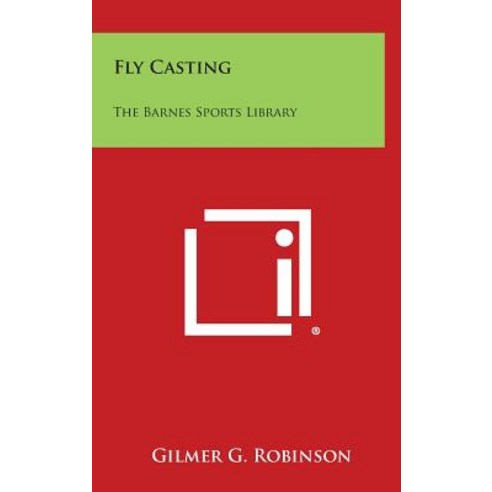 Fly Casting: The Barnes Sports Library Hardcover, Literary Licensing, LLC